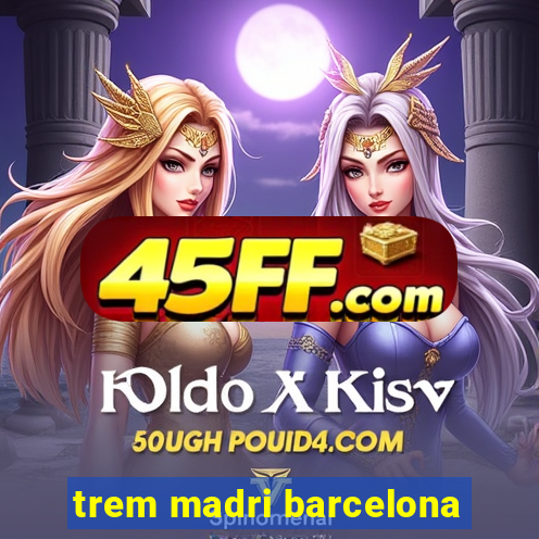 trem madri barcelona